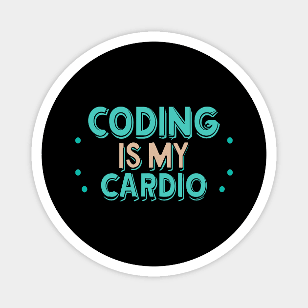 Coding Is My Cardio | Funny Programmer Magnet by Indigo Lake